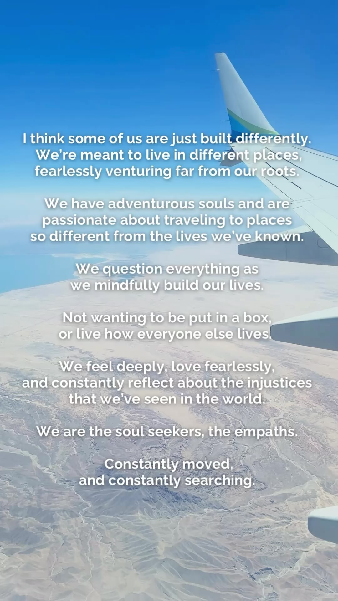 We are the soul seekers, the empaths. 
Constantly moved, and constantly searching. ✨

#reflections #travelgram #travellovers #wanderlust #familytravel #inflight #empath #exploremore #adventure #wheretonext